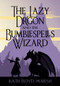 The Lazy Dragon and the Bumblespells Wizard by Kath Boyd Marsh, 9781944821005