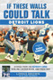 If These Walls Could Talk: Detroit Lions (Stories From the Detroit Lions Sideline, Locker Room, and Press Box) by Lomas Brown, Mike Isenberg, 9781629371580