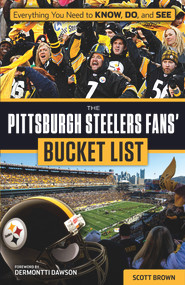 The Pittsburgh Steelers Fans' Bucket List by Scott Brown, 9781629372549