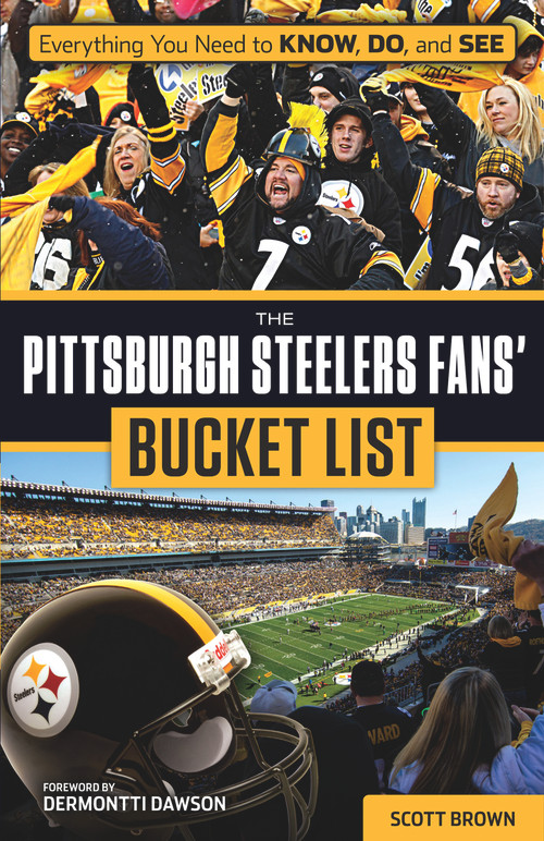 The Pittsburgh Steelers Fans' Bucket List by Scott Brown, 9781629372549