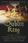 The Dublin King (The True Story of Edward Earl of Warwick, Lambert Simnel and the 'Princes in the Tower') by John Ashdown-Hill, 9780750960342
