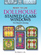 Ready-to-Use Dollhouse Stained Glass Windows for Hand Coloring by Ed Sibbett, 9780486237404