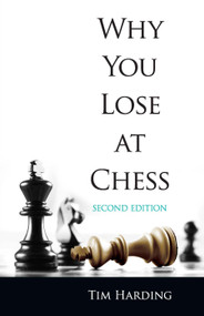Why You Lose at Chess (Second Edition) by Tim Harding, 9780486413723
