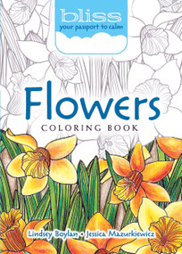 BLISS Flowers Coloring Book (Your Passport to Calm) by Lindsey Boylan, Jessica Mazurkiewicz, 9780486810720