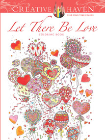 Creative Haven Let There Be Love Coloring Book by Alexandra Cowell, 9780486805924