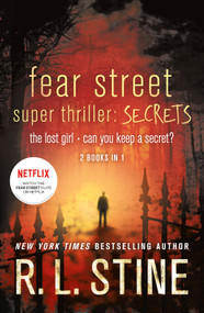 Fear Street Super Thriller: Secrets (The Lost Girl; Can You Keep a Secret?) by R. L. Stine, 9781250096487