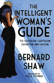 The Intelligent Woman's Guide by Bernard Shaw, 9781847493330