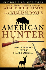 American Hunter (How Legendary Hunters Shaped America) by Willie Robertson, William Doyle, 9781501128950