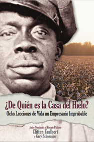 ¿De Quién el la Casa del Hielo? Ocho Lecciones de Vida de un Empresario Improbable (Spanish Edition) by Gary G. Schoeniger, Clifton L. Taulbert, 9780986303463