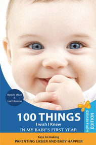 100 Things I Wish I Knew in My Baby's First Year, 2nd Edition by Randy Dean, Lorri Gorno, 9781557788979