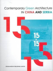 15x15 (Contemparary Green Architecture in China and Serbia) by Archina University of Belgrade—Faculty of Architecture, 9789881412348