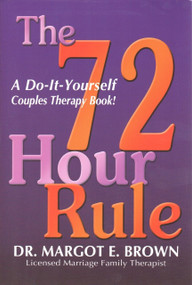 72 Hour Rule (A Do-It-Yourself Couples Therapy Book!) by Margot Brown, 9780692013113