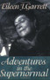 Adventures in the Supernormal by Eileen J. Garrett, 9781931747011