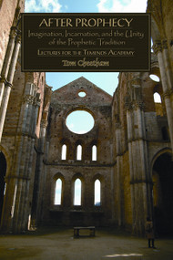 After Prophecy (Imagination, Incarnation, and the Unity of the Prophetic Tradition) by Tom Cheetham, 9781882670819