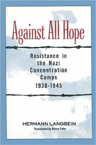 Against all Hope (Resistance in the Nazi Concentration Camps) by Hermann Langbein, 9781557788825