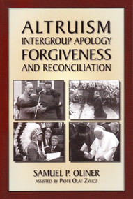 Altruism, Intergroup Apology, Forgiveness, and Reconciliation by Samuel Oliner, 9781557788788