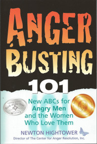 Anger Busting 101 (The New ABCs for Angry Men and the Women Who Love Them) by Newton Hightower, 9781886298040