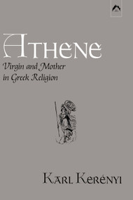 Athene (Virgin and Mother in Greek Religion) by Karl Kerényi, 9780882142098