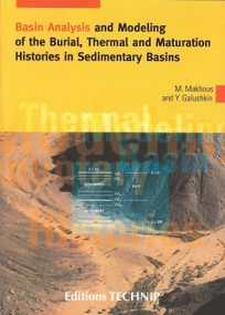 Basin Analysis and Modeling of the Burial, thermaland Maturation Histories In Sedimentary Basins by Youri Galushkin, Monzer Makhous, 9782710808466
