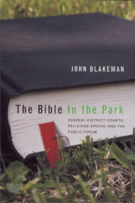 Bible in Park (Federal District Courts, Religious Speech, and the Public Forum) by John Blakeman, 9781931968133