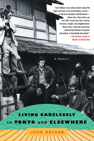 Living Carelessly in Tokyo and Elsewhere (A Memoir) by John Nathan, 9781416553465