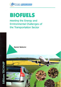 Biofuels (Meeting the Energy and Environmental Challenges of the Transport Sector) by Daniel Ballerini, 9782710809838