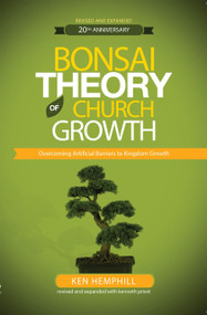Bonsai Theory of Church Growth by Ken Hemphill, 9780988985476