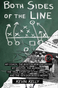 Both Sides of the Line (The Coach and the Mob Enforcer the Mentor and the Murderer; The True) by Kevin Kelly, 9781610881692