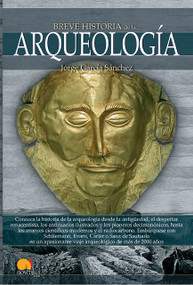 Breve historia de la arqueología by Jorge García, 9788499675640