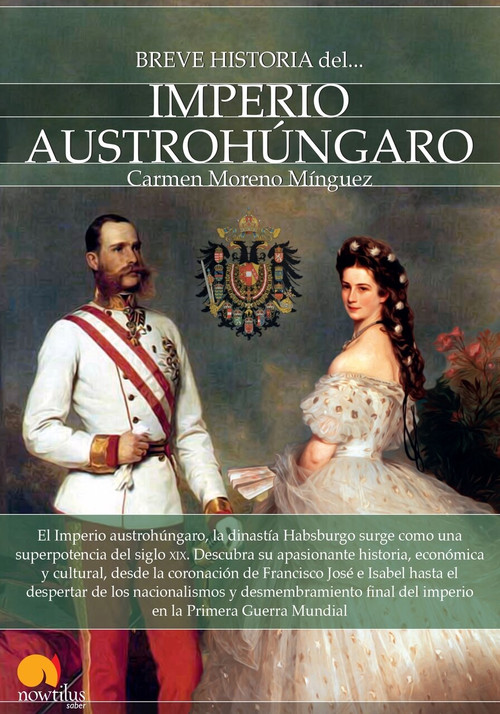 Breve historia del Imperio Austrohúngaro by Carmen Moreno Mínguez, 9788499677118