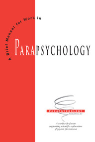 Brief Manual for Work in Parapsychology by Bob Brier, John Palmer, George Hansen George, 9780912328508