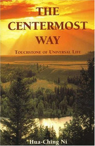 Centermost Way (Touchstone of Universal Life) by Hua-Ching Ni, 9781887575027