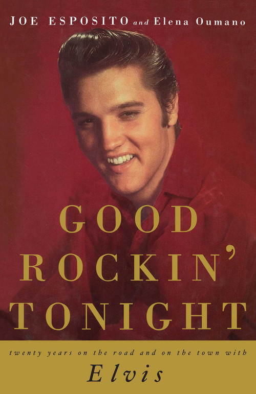 Good Rockin' Tonight (Twenty Years on the Road and on the Town with Elvis) by Joe Esposito, 9781501158728