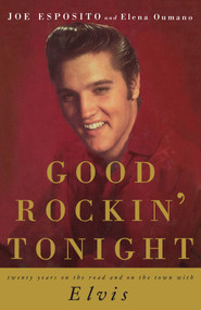 Good Rockin' Tonight (Twenty Years on the Road and on the Town with Elvis) by Joe Esposito, 9781501158728