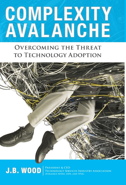 Complexity Avalanche (Overcoming the Threat to Technology Adoption) by J.B. Wood, 9780984213009