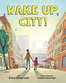 Wake Up, City! by Erica Silverman, Laure Fournier, 9781499801736