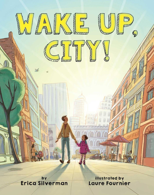 Wake Up, City! by Erica Silverman, Laure Fournier, 9781499801736