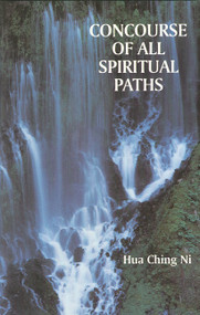 Concourse of All Spiritual Paths by Hua Ching Ni, 9780937064610