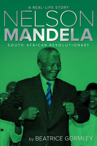 Nelson Mandela (South African Revolutionary) - 9781481420600 by Beatrice Gormley, 9781481420600