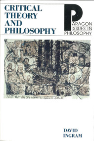 Critical Theory and Philosophy by David Ingram, 9781557782014