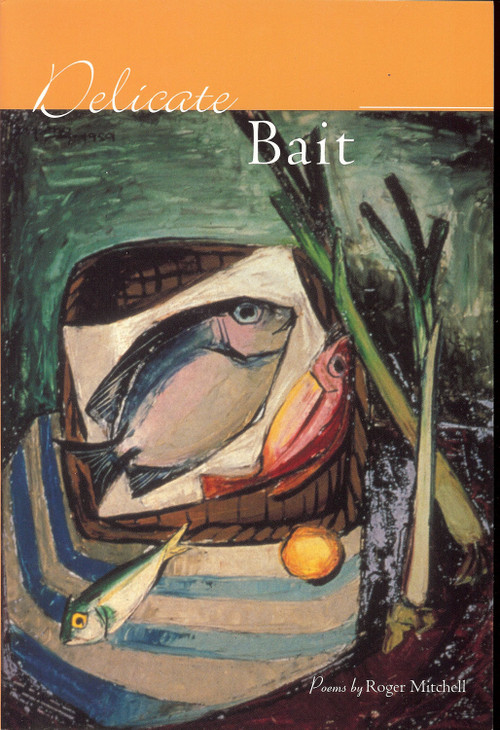 Delicate Bait by Roger Mitchell, 9781931968072