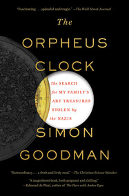 The Orpheus Clock (The Search for My Family's Art Treasures Stolen by the Nazis) by Simon Goodman, 9781451697643