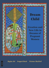 Dream Child (Creation and New Life in Dreams of Pregnant Women) by Regina Abt, 9783856305925