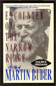 Encounter on the Narrow Ridge (A Life of Martin Buber) by Maurice Friedman, 9781557785961