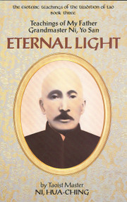 Eternal Light (Teachings of My Father, Grandmaster Ni Yo-San) by Hua-Ching Ni, 9780937064382