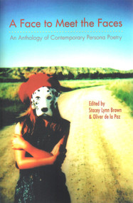 Face to Meet the Faces (An Anthology of Contemporary Persona Poetry) by Stacey Lynn Brown, Oliver de la Paz, 9781937378127