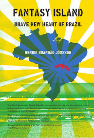Fantasy Island (The Brave New Heart of Brazil) by Henrik Brand� J�on, Margaret Myers, 9781926780191