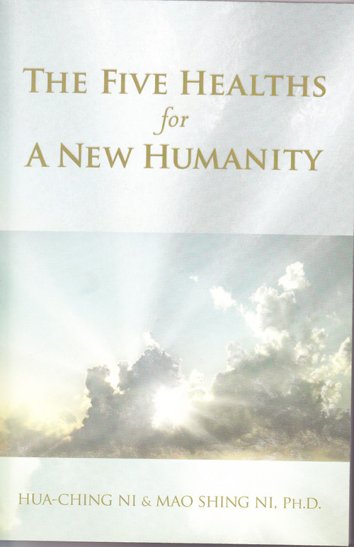 Five Healths for a New Humanity by Hua-Ching Ni, Mao Shing Ni, 9781887575362