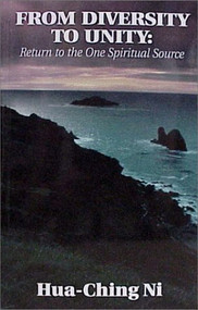 From Diversity to Unity (Return to the One Spiritual Source) by Hua-Ching Ni, 9780937064870