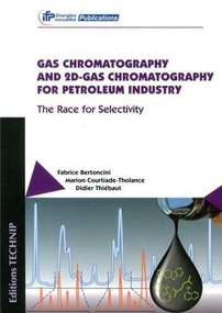 Gas Chromatography and 2D-Gas Chromatography for Petroleum Industry (The Race for Selectivity), 9782710809920